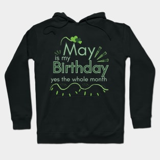 May Is My Birthday Yes The Whole Month Hoodie